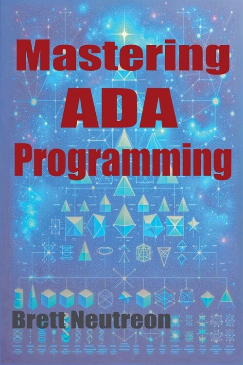 Mastering Ada Programming: A Comprehensive Guidebook (Paperback)