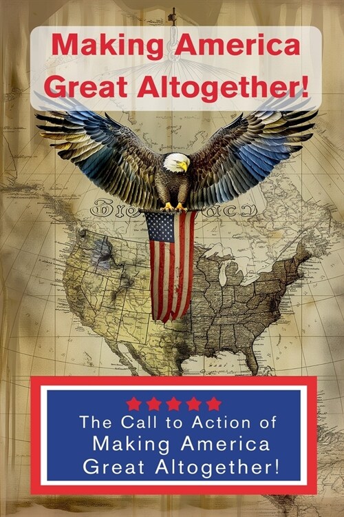 Making America Great Altogether - Call to Action (Paperback)