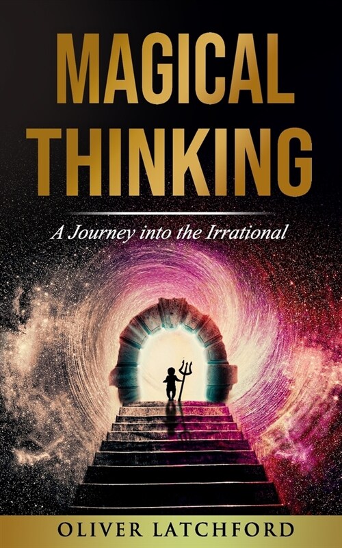 Magical Thinking: A Journey into the Irrational (Paperback)