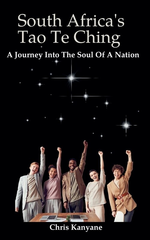 South Africas Tao Te Ching: A Journey Into The Soul Of A Nation (Paperback)