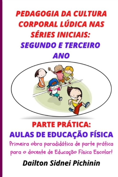 Pedagogia da Cultura Corporal L?ica nas S?ies Iniciais: Segundo e Terceiro Ano. (Paperback)