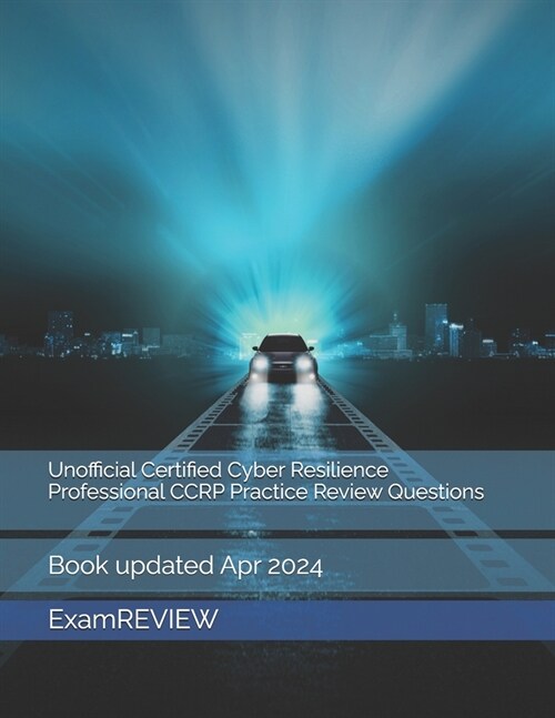 Unofficial Certified Cyber Resilience Professional CCRP Practice Review Questions (Paperback)