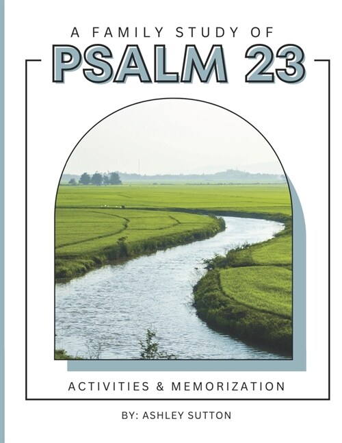 A Family Study of Psalm 23: Activities & Memorization (Paperback)