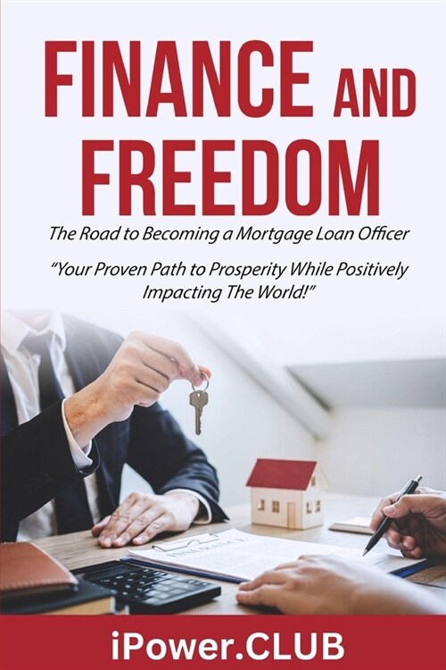 FINANCE and FREEDOM: The Road to Becoming a Mortgage Loan Officer (Paperback)