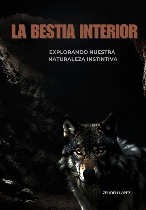 La Bestia Interior: Explorando Nuestra Naturaleza Instintiva (Paperback)