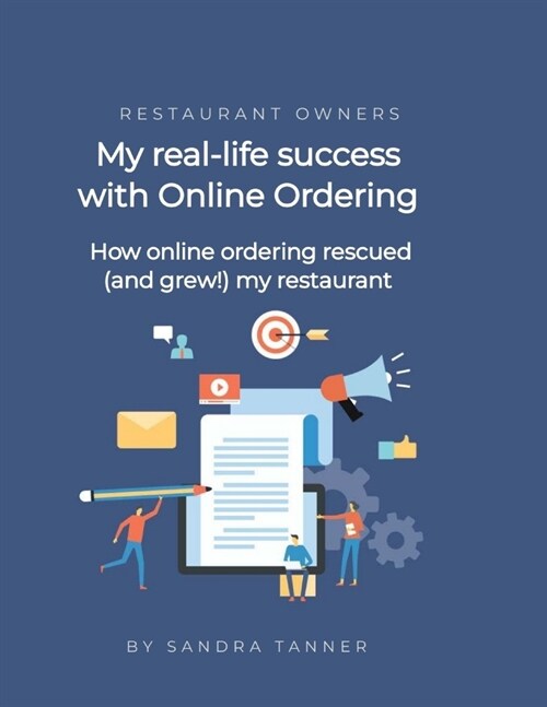 My real-life success with online ordering for my restaurant: How online ordering rescued (and grew) my restaurant business (Paperback)