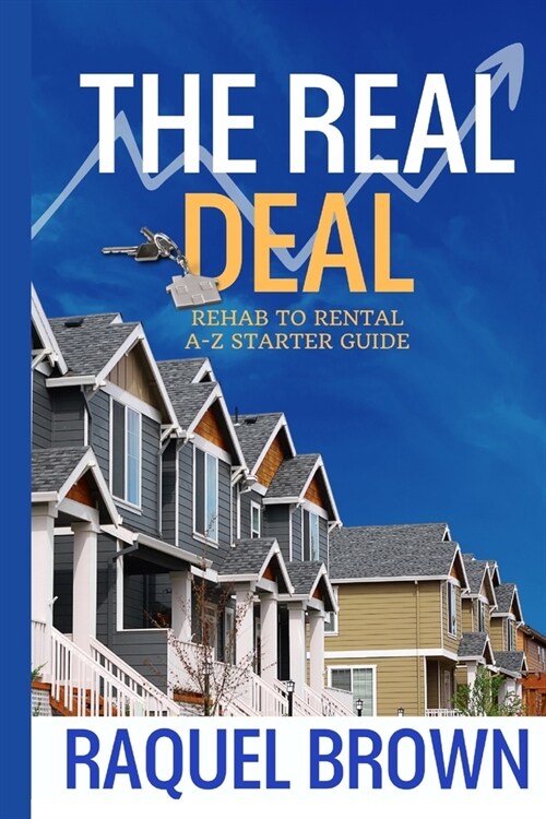 The Real Deal: Rehab to Rental A-Z Starter Guide (Paperback)