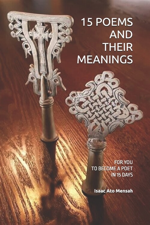 15 Poems and Their Meanings: For You to Become a Poet in 15 Days (Paperback)
