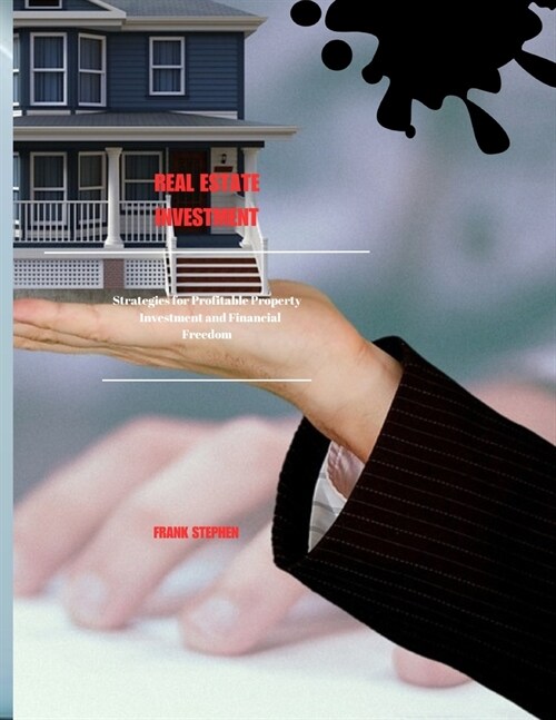 Real estate investment: Strategies for Profitable Property Investment and Financial Freedom. (Paperback)