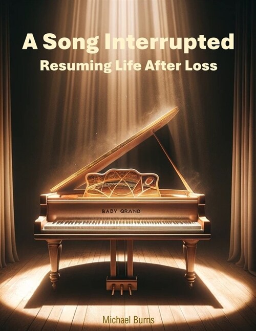 A Song Interrupted: Resuming Life After Loss (Paperback)