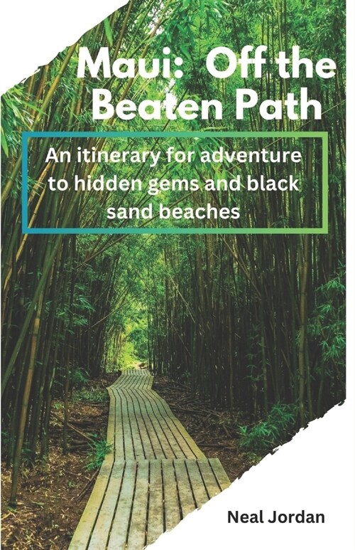 Maui: Off the Beaten Path: An itinerary for adventure to hidden gems and black sand beaches (Paperback)