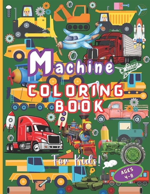Machine Coloring Book for Boys Ages 4-8: Easy-to-color Awesome Machines. Fun-filled Adventures for Little Hands with Mighty Machines. Large 8.5 x 11 (Paperback)