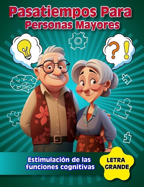 Pasatiempos para Personas Mayores: Un libro para trabajar la memoria con ejercicios, sudokus, laberintos y juegos para adultos y personas mayores. (Paperback)