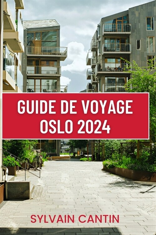 Guide de Voyage Oslo: Compagnon de voyage complet et actualis?pour d?ouvrir les principales attractions de la capitale norv?ienne et plan (Paperback)