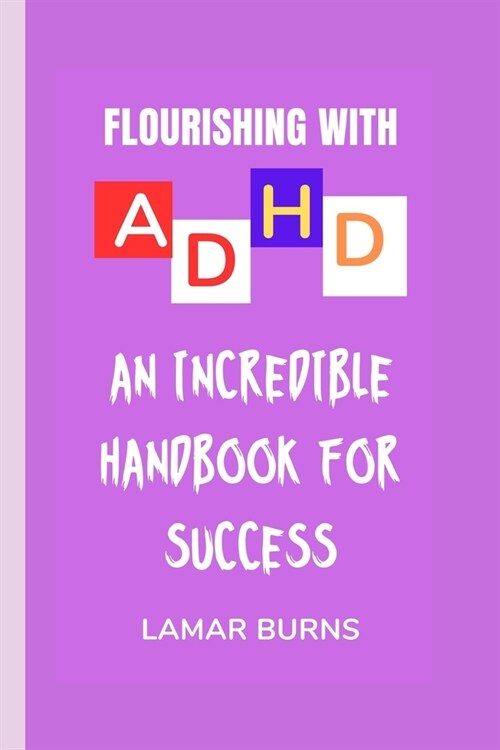 Flourishing with ADHD: An Incredible Handbook for Success (Paperback)