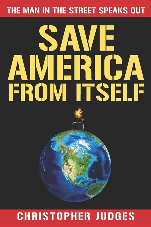 Save America From Itself: The Man in the Street Speaks Out (Paperback)