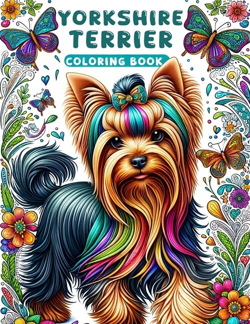 Yorkshire Terrier Coloring book: Let Your Imagination Roam Free with These Charming Canine Companions - A Coloring Adventure Like No Other! (Paperback)