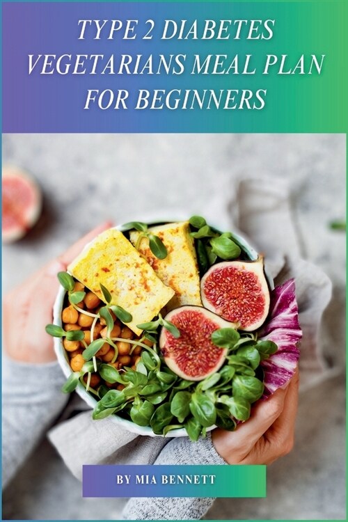 Type 2 Diabetes Vegetarians Meal Plan for Beginners (Paperback)