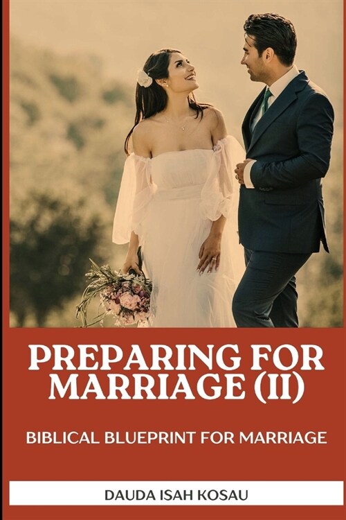 Preparing for marriage II: Biblical blueprint for marriage (Paperback)
