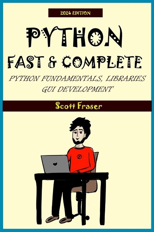 Python: FAST & COMPLETE: Python Fundamentals, Libraries and GUI Development (Paperback)