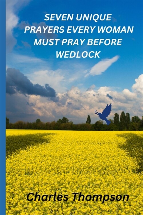 Seven Unique Prayers Every Woman Must Pray Before Wedlock: Whispers of the Heart: Seven Sacred Prayers for Loves Journey (Paperback)