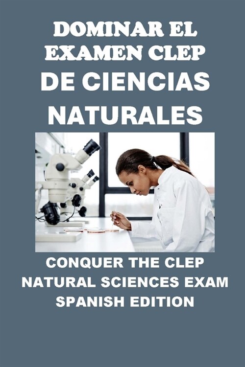 Dominar el Examen CLEP de Ciencias Naturales: Conquer the CLEP Natural Sciences Exam (Paperback)