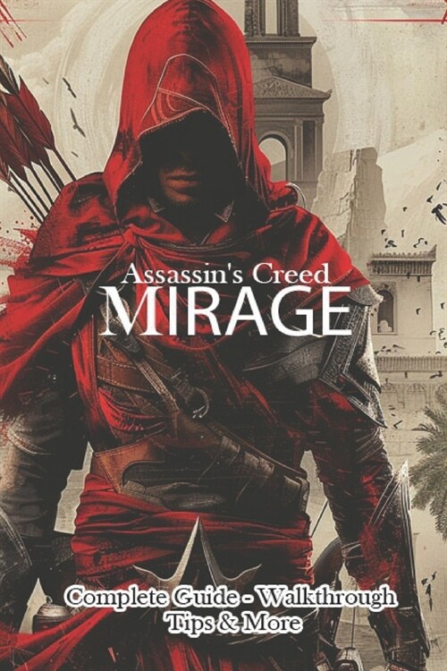 Assassins Creed Mirage Complete Guide - Walkthrough - Tips & More (Paperback)