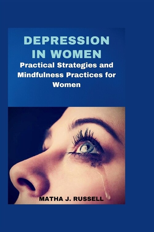 Depression in Women: Practical Strategies and Mindfulness Practices for Women (Paperback)