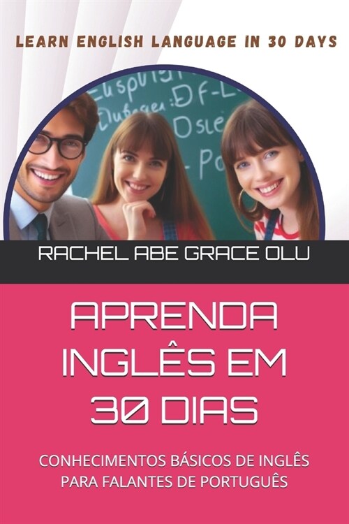 Aprenda Ingl? Em 30 Dias: Conhecimentos B?icos de Ingl? Para Falantes de Portugu? (Paperback)