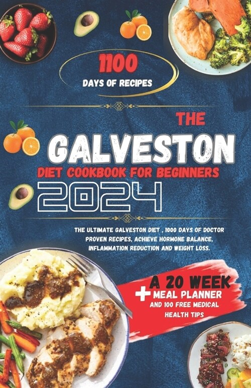 The Galveston diet cookbook for beginners 2024: The ultimate Galveston diet, 1,000 days of doctor proven recipes to achieve hormone balance inflammati (Paperback)