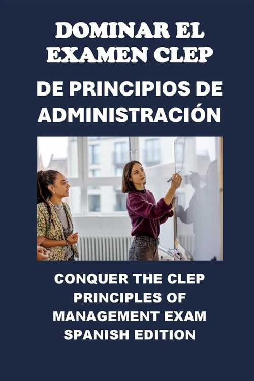 Dominar el Examen CLEP de Principios de Administraci?: Conquer the CLEP Principles of Management Exam (Paperback)