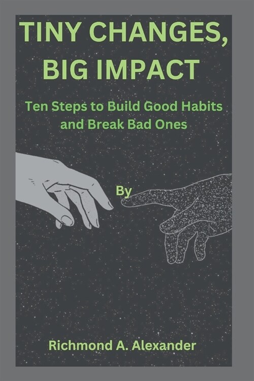 Tiny Changes, Big Impact: Ten Steps to Build Good Habits and Break Bad Ones (Paperback)