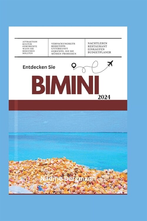 Entdecken Sie Bimini 2024: Eine Reise durch Geschichte, Kultur und Abenteuer - ein unverzichtbarer Leitfaden f? Inselliebhaber (Paperback)