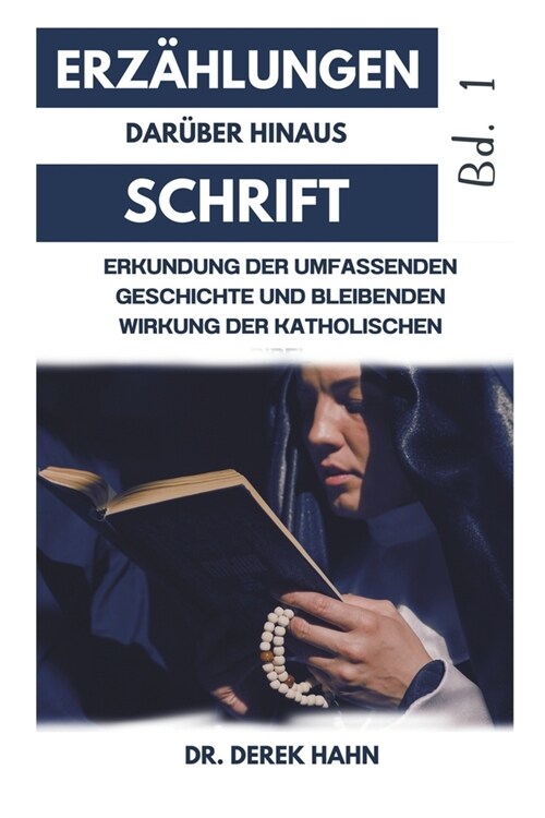 ERZ횴LUNGEN Dar?er hinaus SCHRIFT: Erkundung Der Umfassenden Geschichte Und Bleibenden Wirkung Der Katholischen Bibel (Paperback)