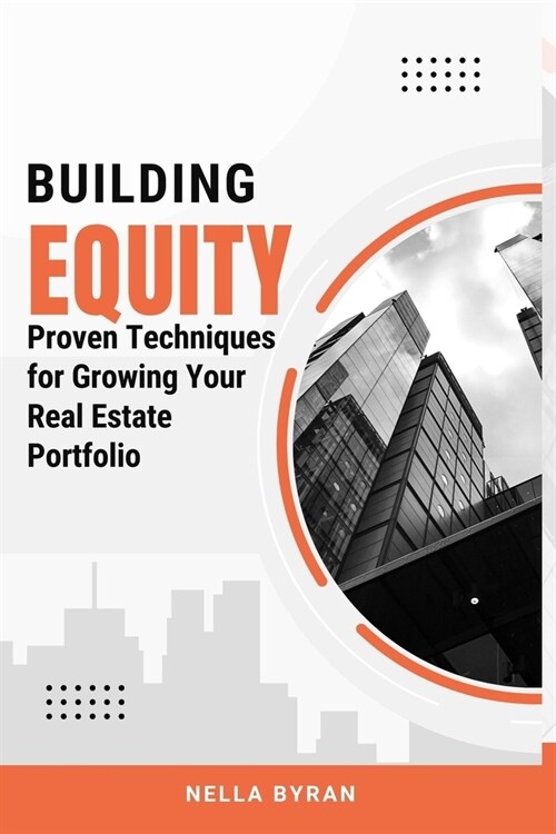 Building Equity: Proven Techniques for Growing Your Real Estate Portfolio (Paperback)