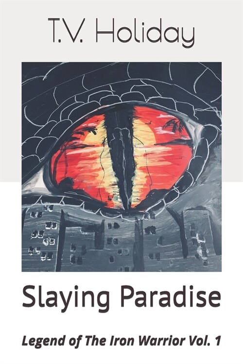 Slaying Paradise: Legend of The Iron Warrior Vol. 1 (Paperback)