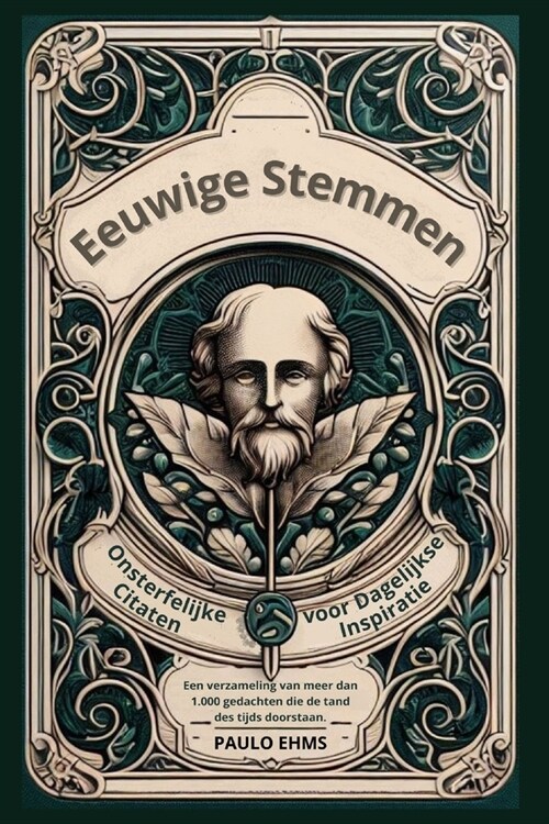 Eeuwige Stemmen: Onsterfelijke Citaten voor Dagelijkse Inspiratie: Een verzameling van meer dan 1.000 gedachten die de tand des tijds d (Paperback)