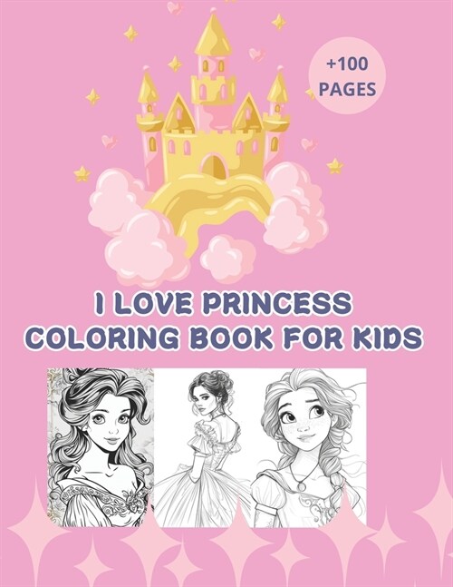 I love princess . Coloring book for kids. +100 pages: Coloring book for kids with fabulos princess. Age 3-8 (Paperback)