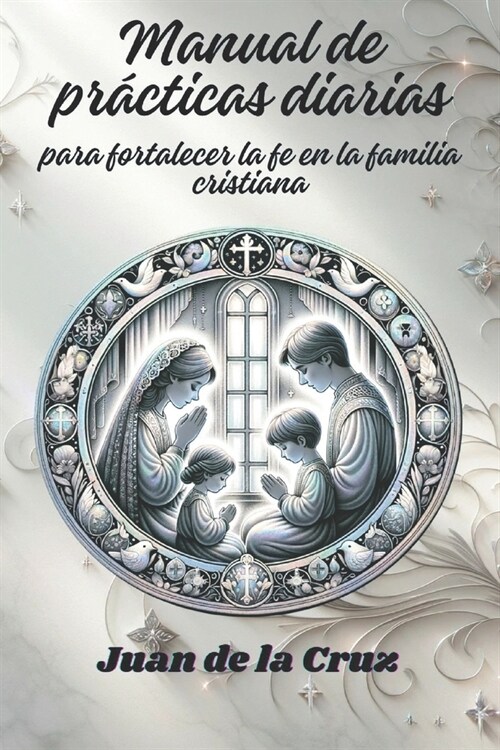Manual de pr?ticas diarias: para fortalecer la fe en la familia cristiana (Paperback)