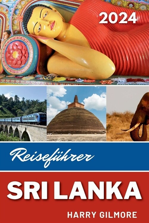 Sri Lanka Reisef?rer 2024: Insider-Tipps zum Entdecken der Kultur, Top-Attraktionen und versteckten Sch?ze in Sri Lanka. (Paperback)