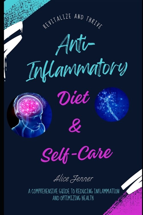 The Anti-Inflammatory Lifestyle: A Comprehensive Guide to Reducing Inflammation and Optimizing Health: Focus On Your Health, Strengthen Your Immune Wi (Paperback)