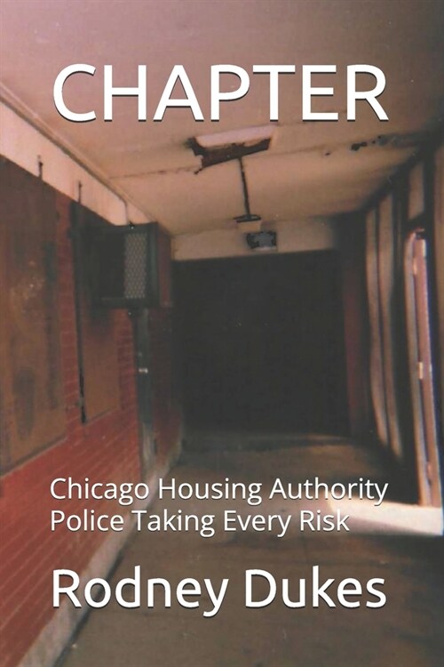 Chapter: Chicago Housing Authority Police Taking Every Risk (Paperback)