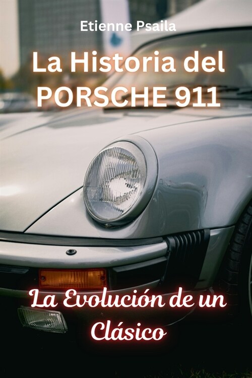 La Historia del Porsche 911: La Evoluci? de un Cl?ico (Paperback)