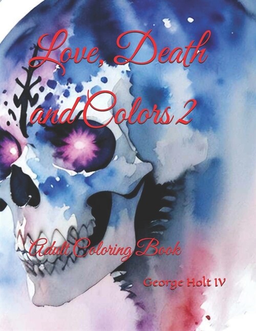 Love, Death and Colors 2: Adult Coloring Book (Paperback)