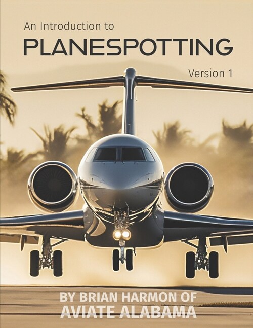 An Introduction to Planespotting: Volume 1 (Paperback)