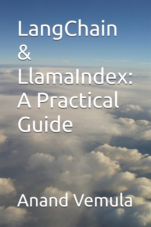 LangChain & LlamaIndex: A Practical Guide (Paperback)