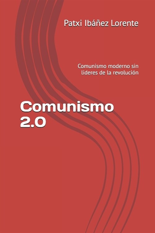 Comunismo 2.0: Comunismo moderno sin lideres de la revoluci? (Paperback)