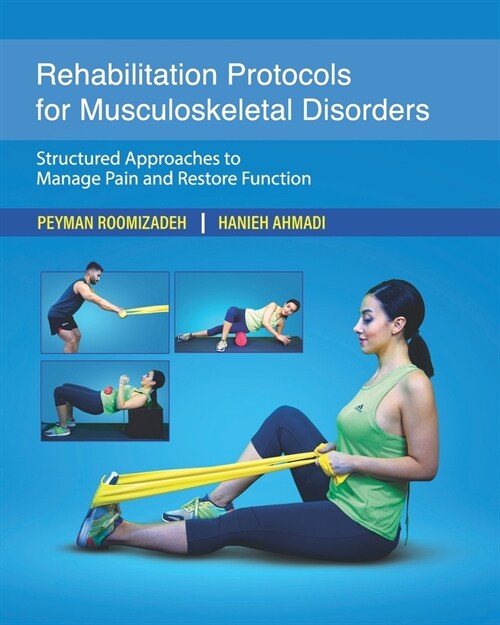 Rehabilitation Protocols for Musculoskeletal Disorders: Structured Approaches to Manage Pain and Restore Function (Paperback)