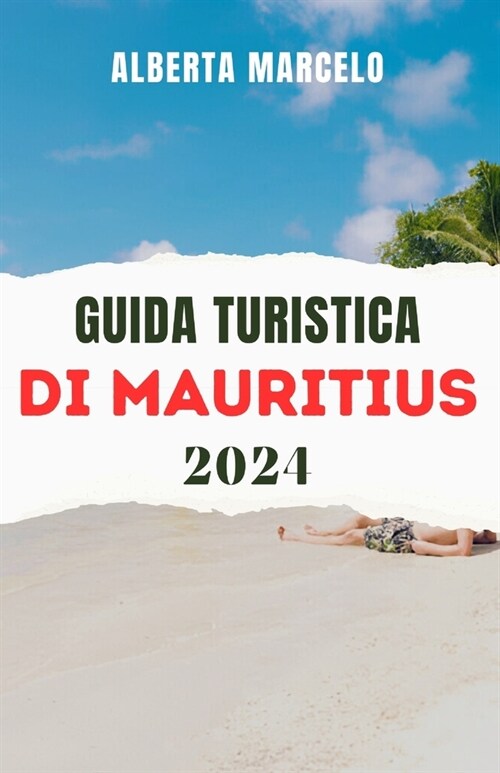 Guida Turistica Di Mauritius: Scopri il paradiso di Mauritius: il tuo compagno definitivo per avventure indimenticabili sullisola, cultura e gemme (Paperback)