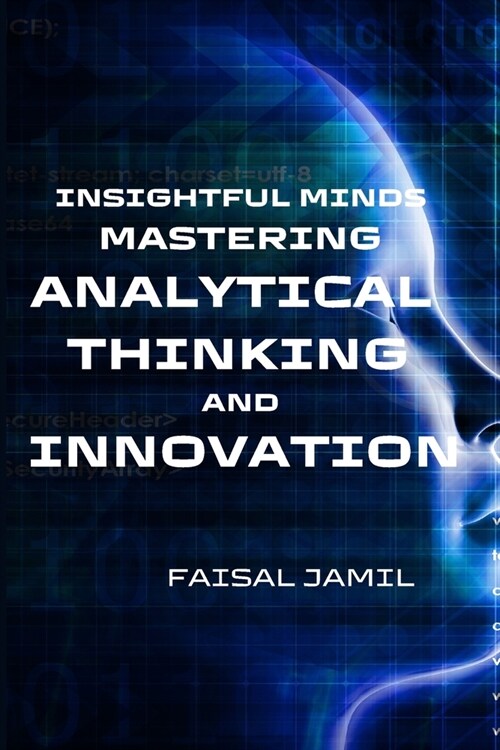 Insightful Minds: Mastering Analytical Thinking and Innovation (Paperback)